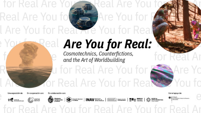  - Are You for Real: Cosmotechnics, Counterfictions, and the Art of Worldbuilding - Museo Nacional de Artes Visuales