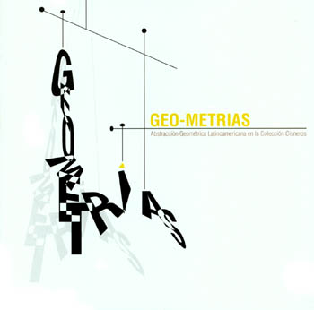  - Geo-metrías. Abstracción geométrica latinoamericana en la Colección Cisneros - Museo Nacional de Artes Visuales